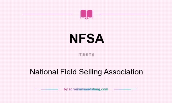 What does NFSA mean? It stands for National Field Selling Association