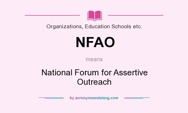 What does NFAO mean? It stands for National Forum for Assertive Outreach