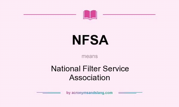 What does NFSA mean? It stands for National Filter Service Association