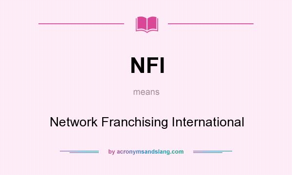 What does NFI mean? It stands for Network Franchising International