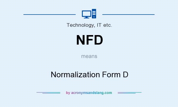 What does NFD mean? It stands for Normalization Form D