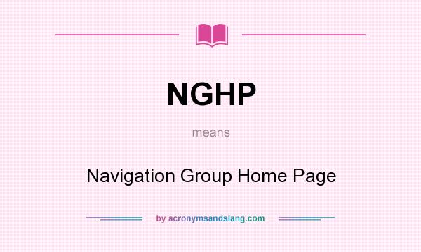 What does NGHP mean? It stands for Navigation Group Home Page