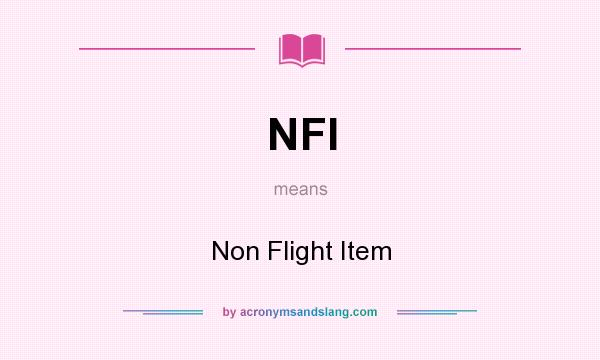 What does NFI mean? It stands for Non Flight Item
