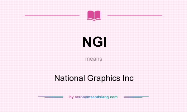 What does NGI mean? It stands for National Graphics Inc