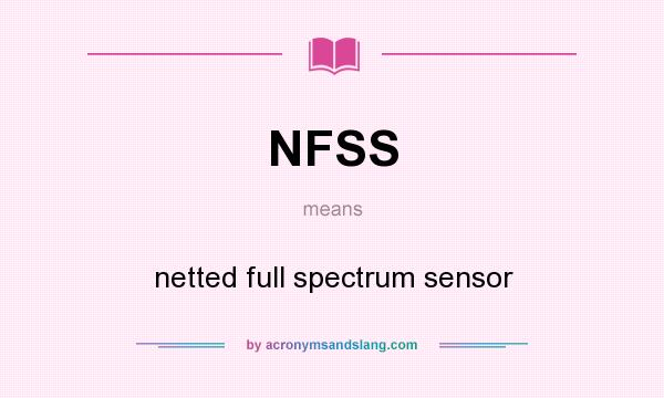What does NFSS mean? It stands for netted full spectrum sensor