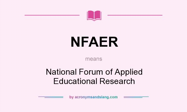 What does NFAER mean? It stands for National Forum of Applied Educational Research