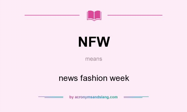 What does NFW mean? It stands for news fashion week