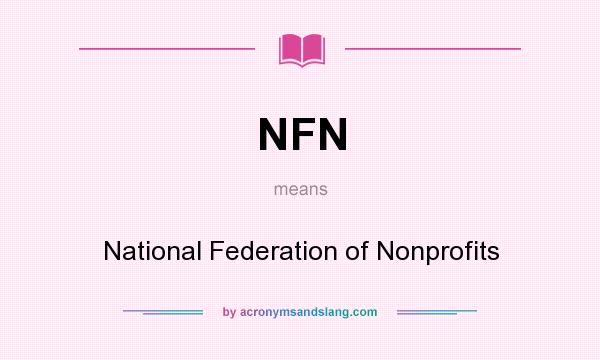 What does NFN mean? It stands for National Federation of Nonprofits