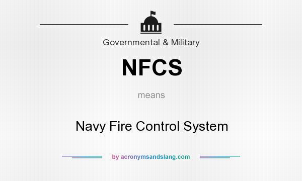 What does NFCS mean? It stands for Navy Fire Control System