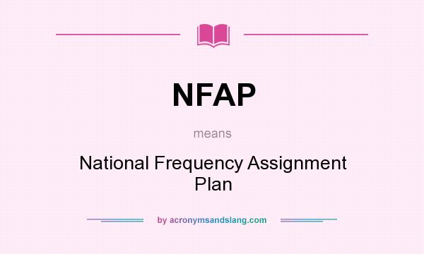 What does NFAP mean? It stands for National Frequency Assignment Plan