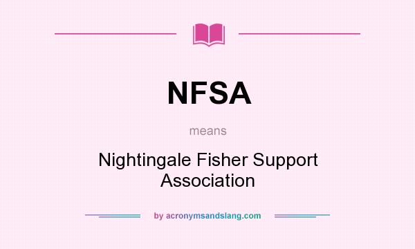 What does NFSA mean? It stands for Nightingale Fisher Support Association