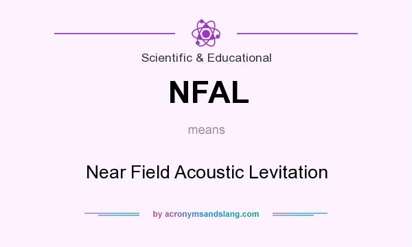 What does NFAL mean? It stands for Near Field Acoustic Levitation