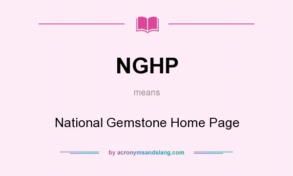 What does NGHP mean? It stands for National Gemstone Home Page