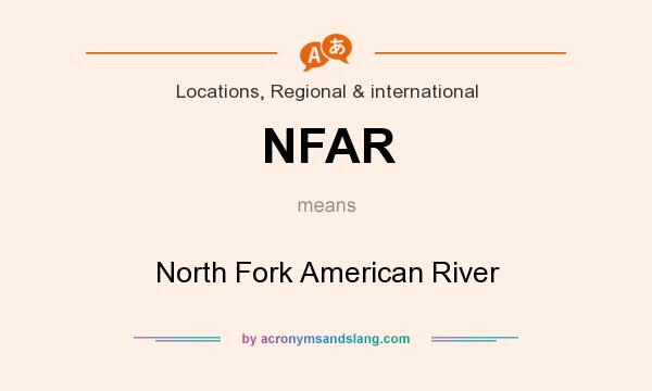 What does NFAR mean? It stands for North Fork American River