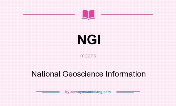 What does NGI mean? It stands for National Geoscience Information