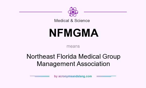 What does NFMGMA mean? It stands for Northeast Florida Medical Group Management Association