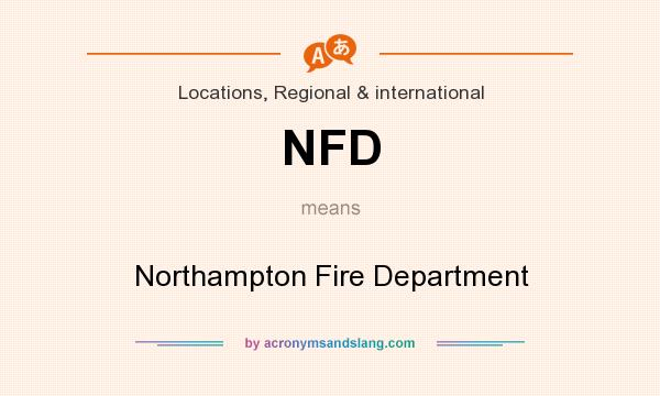 What does NFD mean? It stands for Northampton Fire Department