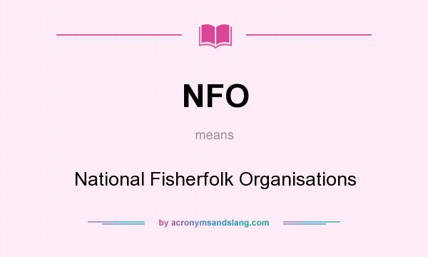 What does NFO mean? It stands for National Fisherfolk Organisations