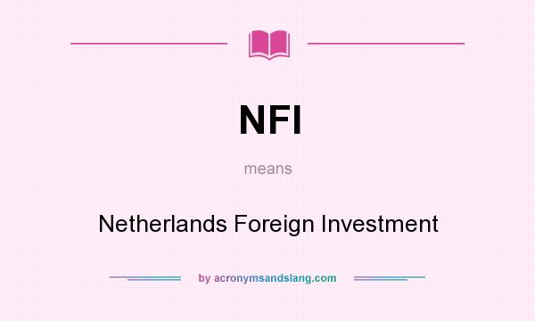 What does NFI mean? It stands for Netherlands Foreign Investment