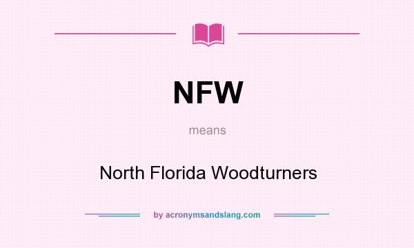 What does NFW mean? It stands for North Florida Woodturners