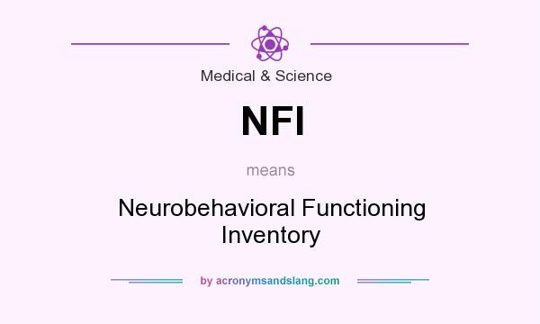 What does NFI mean? It stands for Neurobehavioral Functioning Inventory