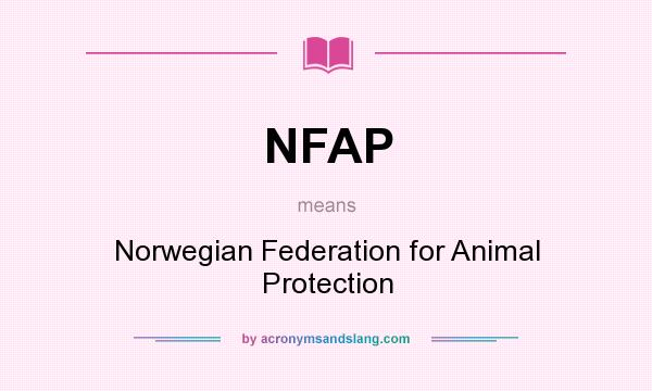 What does NFAP mean? It stands for Norwegian Federation for Animal Protection