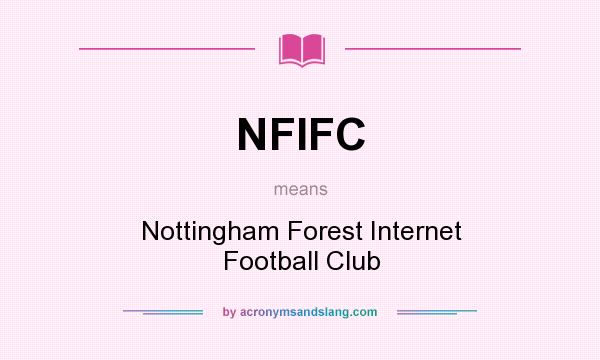 What does NFIFC mean? It stands for Nottingham Forest Internet Football Club