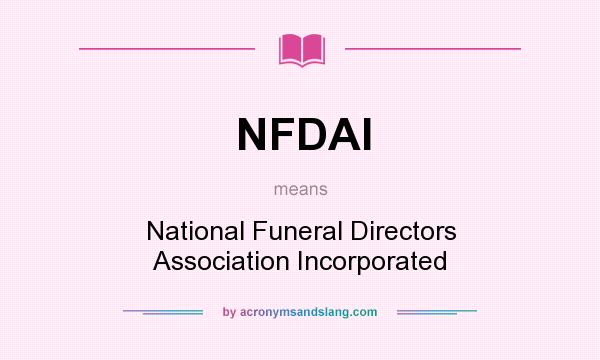 What does NFDAI mean? It stands for National Funeral Directors Association Incorporated