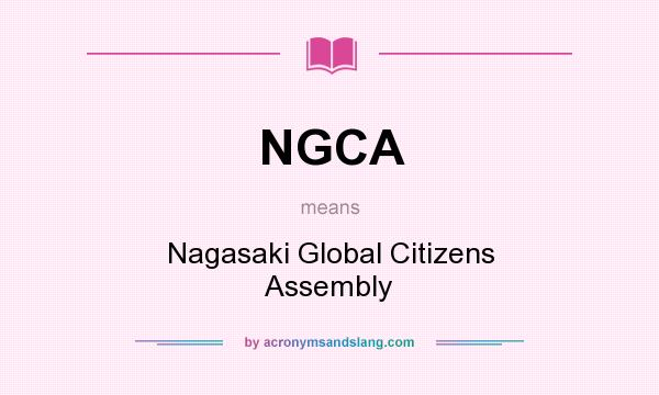 What does NGCA mean? It stands for Nagasaki Global Citizens Assembly