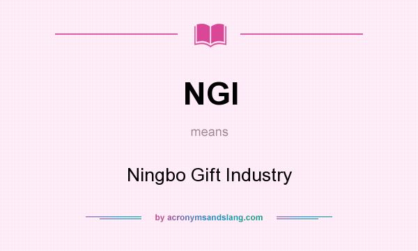 What does NGI mean? It stands for Ningbo Gift Industry
