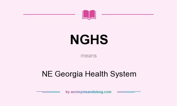 What does NGHS mean? It stands for NE Georgia Health System