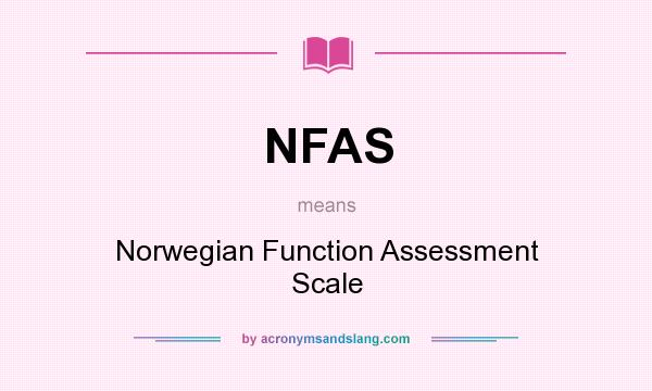 What does NFAS mean? It stands for Norwegian Function Assessment Scale
