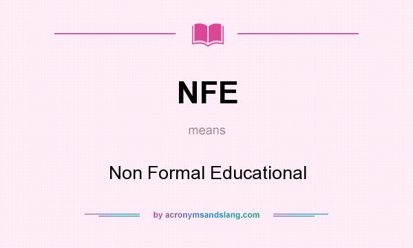 What does NFE mean? It stands for Non Formal Educational
