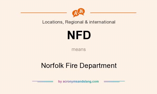 What does NFD mean? It stands for Norfolk Fire Department