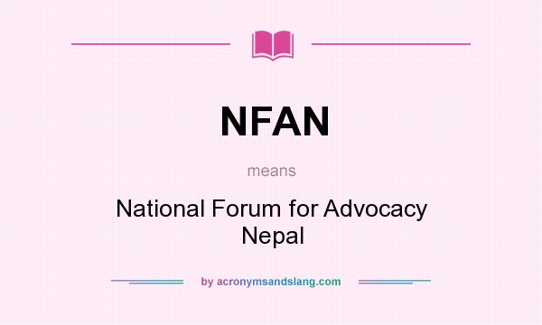 What does NFAN mean? It stands for National Forum for Advocacy Nepal