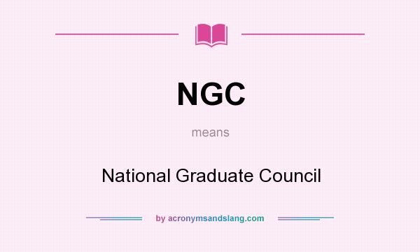 What does NGC mean? It stands for National Graduate Council