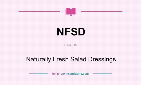 What does NFSD mean? It stands for Naturally Fresh Salad Dressings