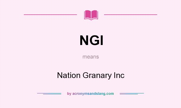 What does NGI mean? It stands for Nation Granary Inc