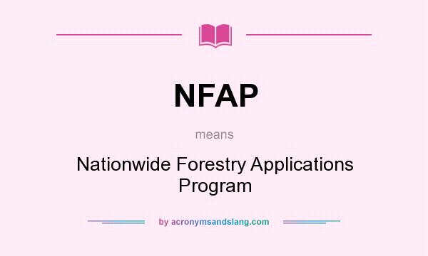What does NFAP mean? It stands for Nationwide Forestry Applications Program