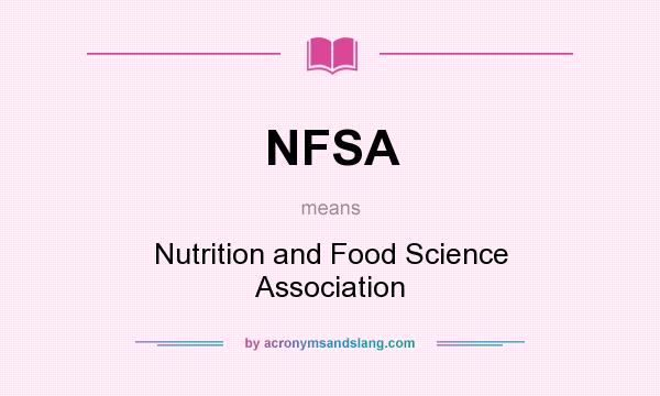 What does NFSA mean? It stands for Nutrition and Food Science Association