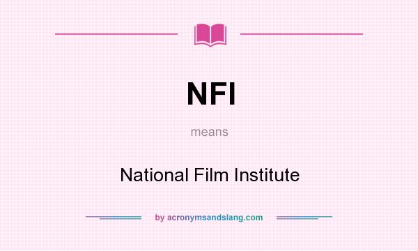 What does NFI mean? It stands for National Film Institute