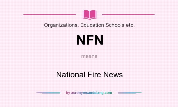 What does NFN mean? It stands for National Fire News