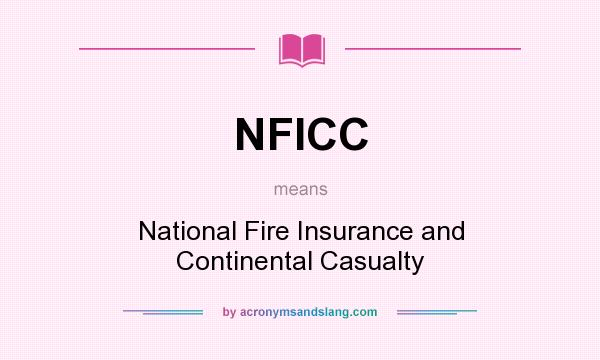 What does NFICC mean? It stands for National Fire Insurance and Continental Casualty