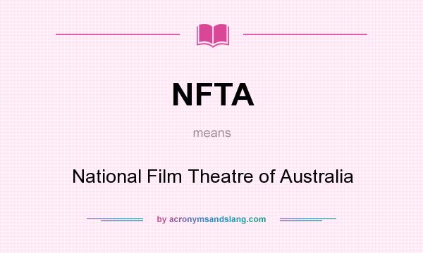 What does NFTA mean? It stands for National Film Theatre of Australia