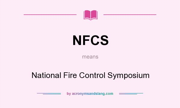 What does NFCS mean? It stands for National Fire Control Symposium