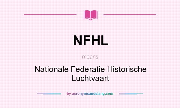What does NFHL mean? It stands for Nationale Federatie Historische Luchtvaart