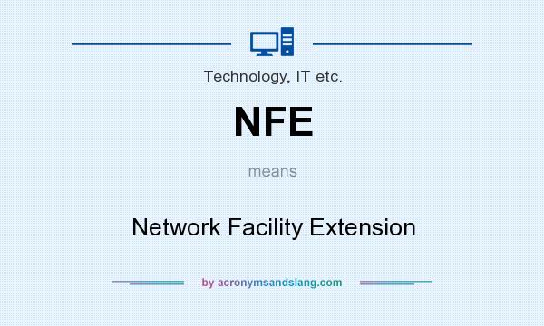 What does NFE mean? It stands for Network Facility Extension