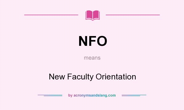 What does NFO mean? It stands for New Faculty Orientation