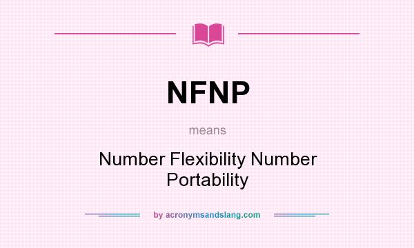 What does NFNP mean? It stands for Number Flexibility Number Portability