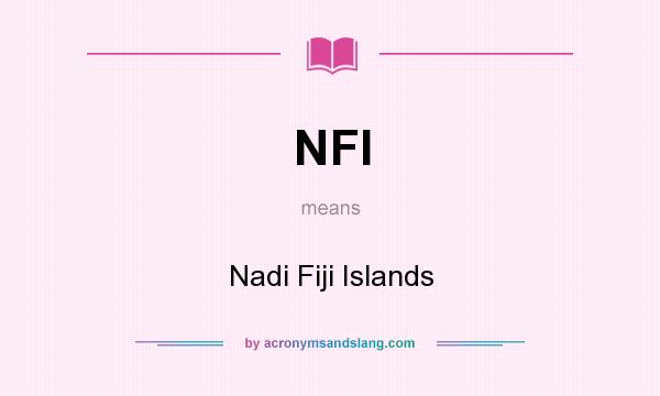 What does NFI mean? It stands for Nadi Fiji Islands